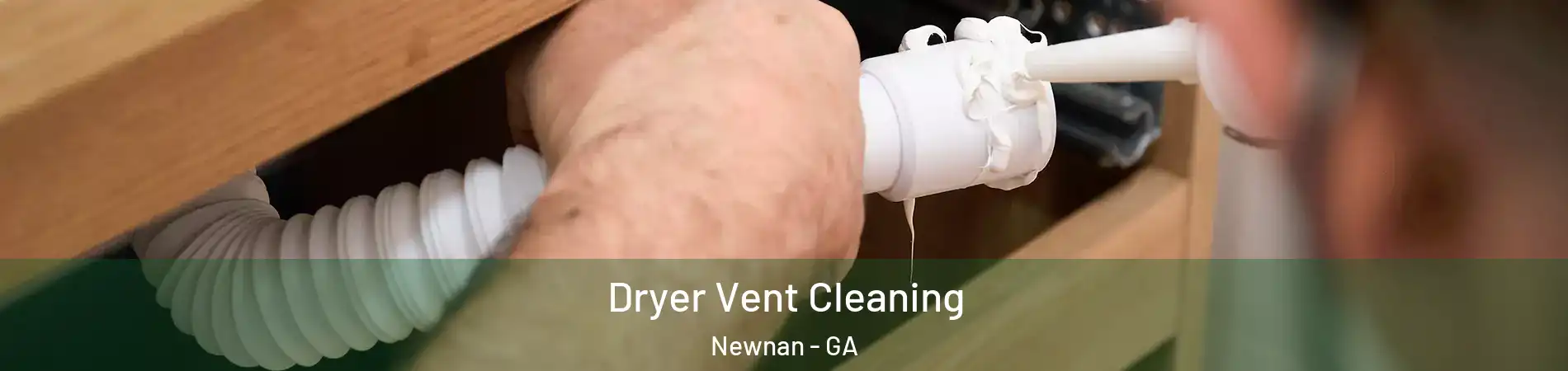  Dryer Vent Cleaning Newnan - GA