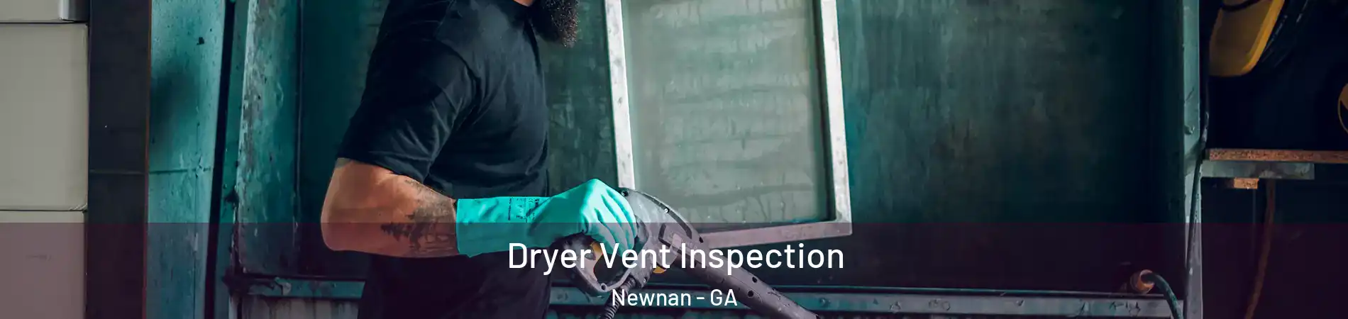  Dryer Vent Inspection Newnan - GA