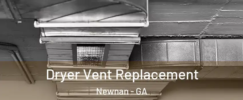  Dryer Vent Replacement Newnan - GA