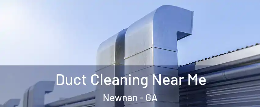  Duct Cleaning Near Me Newnan - GA