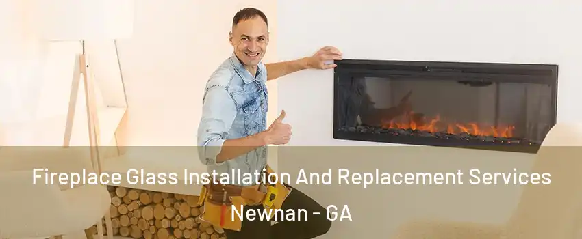  Fireplace Glass Installation And Replacement Services Newnan - GA