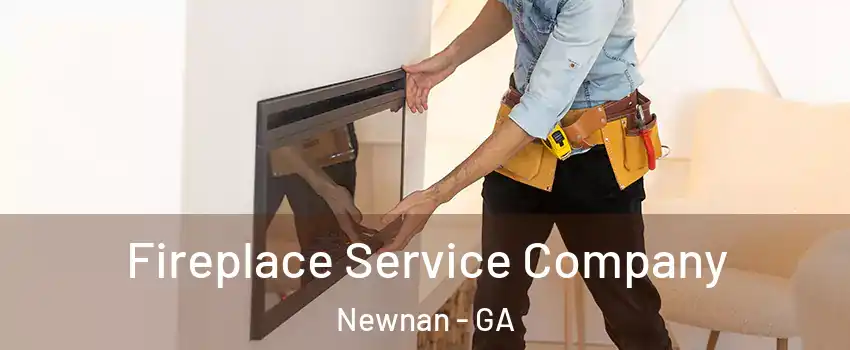  Fireplace Service Company Newnan - GA