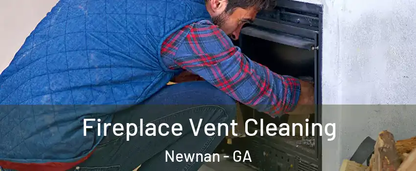  Fireplace Vent Cleaning Newnan - GA