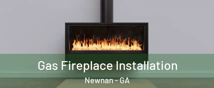  Gas Fireplace Installation Newnan - GA