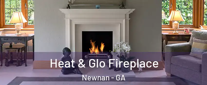  Heat & Glo Fireplace Newnan - GA