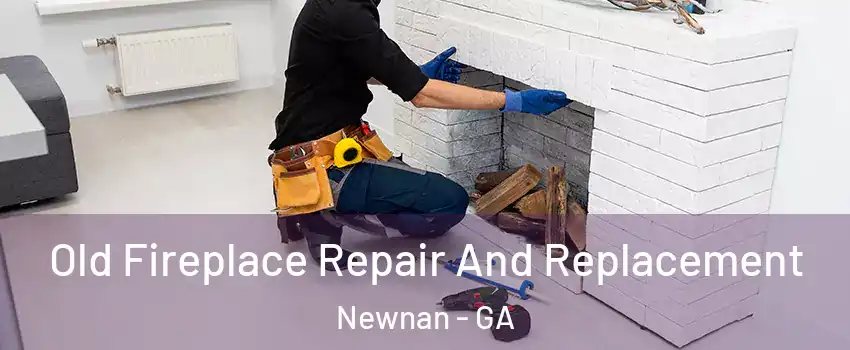  Old Fireplace Repair And Replacement Newnan - GA