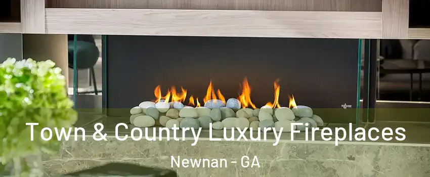  Town & Country Luxury Fireplaces Newnan - GA