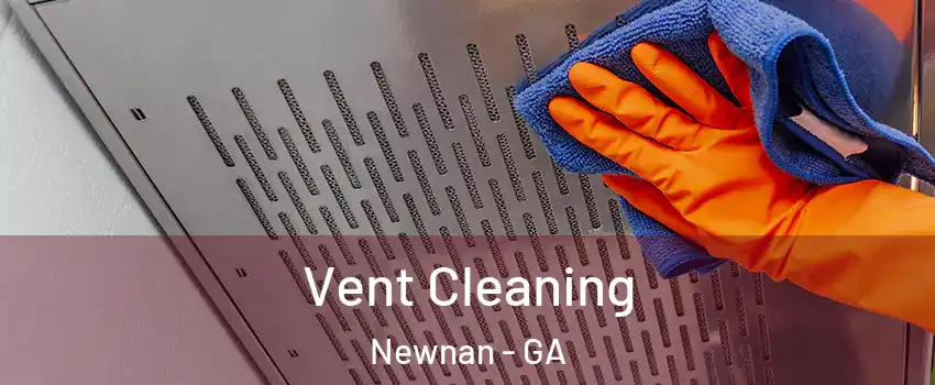  Vent Cleaning Newnan - GA